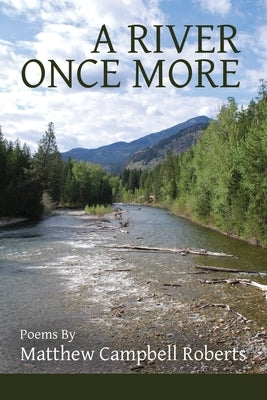A River Once More by Roberts, Matthew Campbell