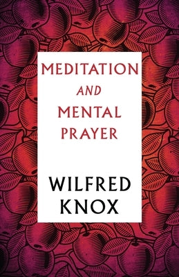 Meditation and Mental Prayer by Knox, Wilfred