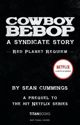 Cowboy Bebop: A Syndicate Story: Red Planet Requiem by Cummings, Sean