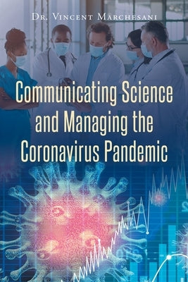 Communicating Science and Managing the Coronavirus Pandemic by Marchesani, Vincent