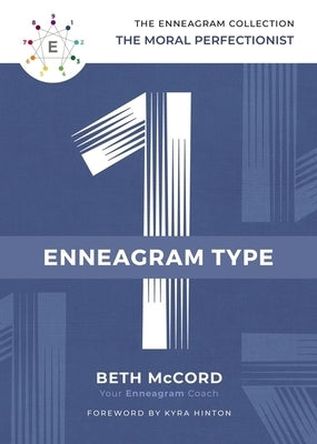 The Enneagram Type 1: The Moral Perfectionist by McCord, Beth