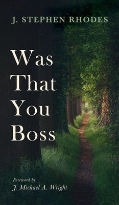 Was That You Boss by Rhodes, J. Stephen