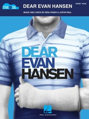 Dear Evan Hansen Strum & Sing Guitar Songbook: Strum & Sing Guitar by Pasek, Benj