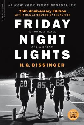 Friday Night Lights: A Town, a Team, and a Dream by Bissinger, H. G.