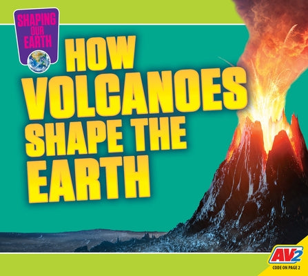 How Volcanoes Shape the Earth by Cuthbert, Megan
