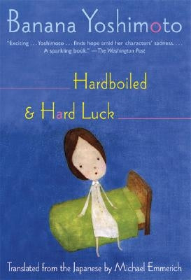 Hardboiled & Hard Luck by Yoshimoto, Banana