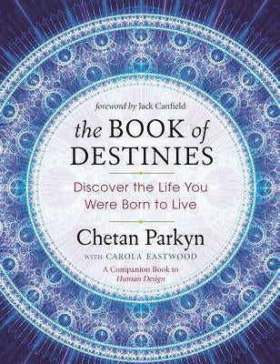 The Book of Destinies: Discover the Life You Were Born to Live by Parkyn, Chetan