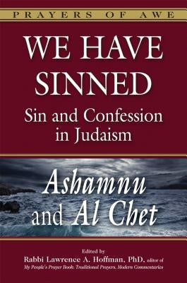 We Have Sinned: Sin and Confession in Judaism--Ashamnu and Al Chet by Bayfield, Tony