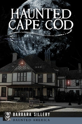 Haunted Cape Cod by Sillery, Barbara
