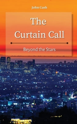 The Curtain Call: Beyond the Stars by Cash, John