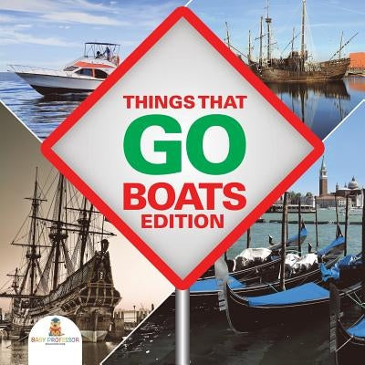 Things That Go - Boats Edition by Baby Professor