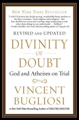 Divinity of Doubt: God and Atheism on Trial by Bugliosi, Vincent