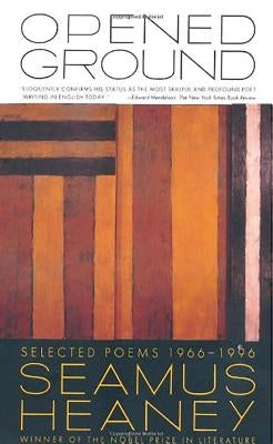 Opened Ground: Selected Poems, 1966-1996 by Heaney, Seamus