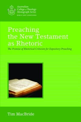 Preaching the New Testament as Rhetoric by MacBride, Tim