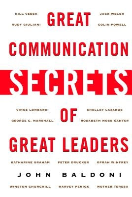 Great Communication Secrets of Great Leaders by Baldoni, John