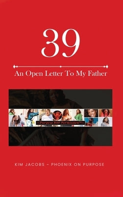 39 An Open Letter To My Father by Jacobs, Kim