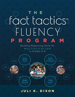The Fact Tactics(tm) Fluency Program: Building Reasoning Skills for Multiplication in Grades 3-6 (Teach Students More Than Fact Recall. Help Them Lear by Dixon, Juli