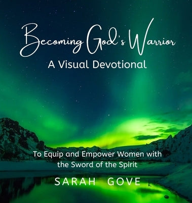 Becoming God's Warrior by Gove, Sarah