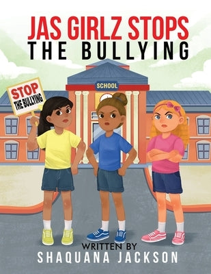 JAS GIRLZ Stop The Bullying by Jackson, Shaquana