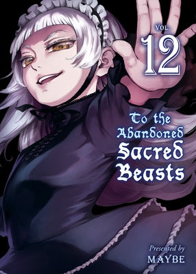 To the Abandoned Sacred Beasts, Volume 12 by Maybe