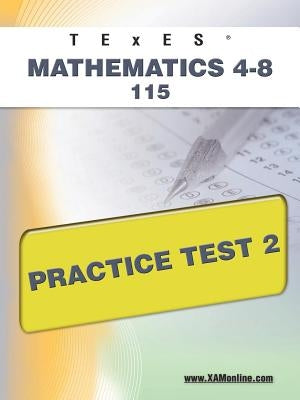 TExES Mathematics 4-8 115 Practice Test 2 by Wynne, Sharon A.