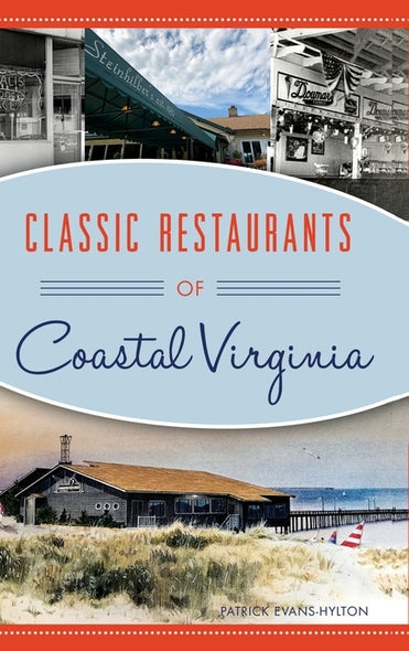 Classic Restaurants of Coastal Virginia by Evans-Hylton, Patrick