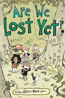 Are We Lost Yet?, 4: Another Wallace the Brave Collection by Henry, Will