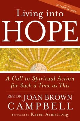 Living Into Hope: A Call to Spiritual Action for Such a Time as This by Campbell, Rev Dr Joan Brown