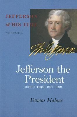 Jefferson the President: Second Term, 1805-1809 by Malone, Dumas