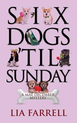 Six Dogs 'Til Sunday by Farrell, Lia