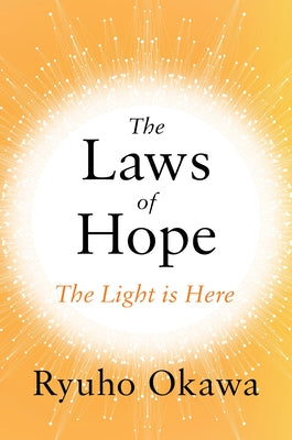 The Laws of Hope: The Light Is Here by Okawa, Ryuho