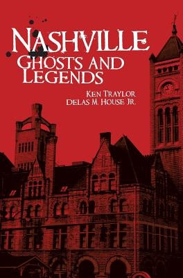 Nashville Ghosts and Legends by Traylor, Ken