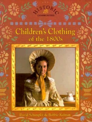 Children's Clothing of the 1800s by Kalman, Bobbie Schimpky
