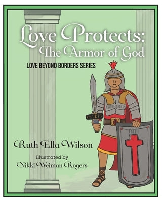 Love Protects: The Armor of God by Wilson, Ruth Ella