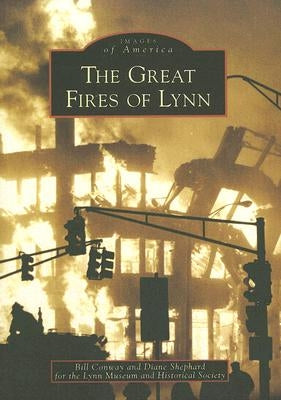 The Great Fires of Lynn by Conway, Bill