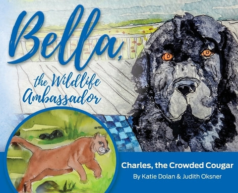 Bella, the Wildlife Ambassador: Charles, the Crowded Cougar by Dolan, Katherine Lange