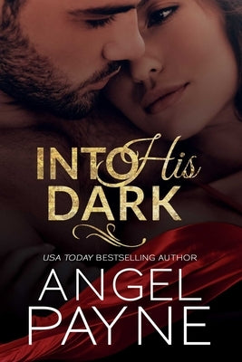 Into His Dark by Payne, Angel