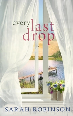 Every Last Drop by Robinson, Sarah