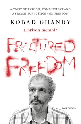 Fractured Freedom: A Prison Memoir by Ghandy, Kobad