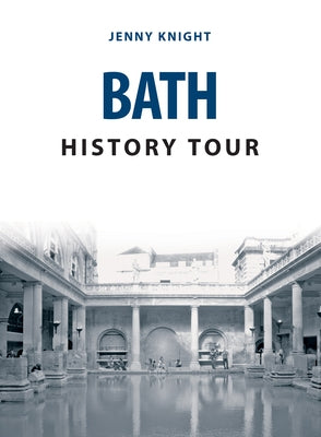 Bath History Tour by Knight, Jenny