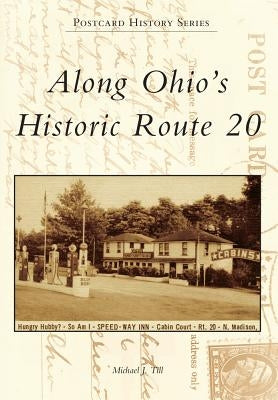 Along Ohio's Historic Route 20 by Till, Michael J.