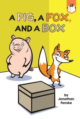 A Pig, a Fox, and a Box by Fenske, Jonathan