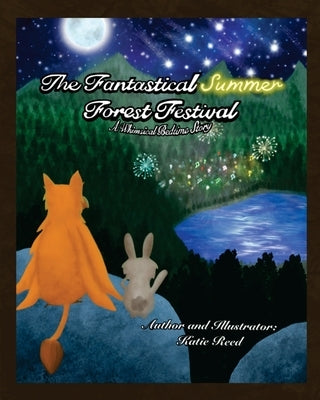 The Fantastical Summer Forest Festival: A Whimsical Bedtime Story by Reed, Katie