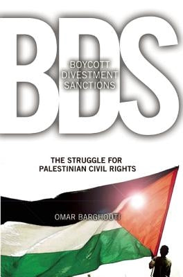 BDS: Boycott, Divestment, Sanctions: The Global Struggle for Palestinian Rights by Barghouti, Omar