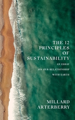 The 12 Principles Of Sustainability by Arterberry, Millard