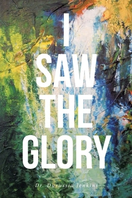 I Saw the Glory by Jenkins, Durussia