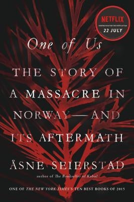 One of Us: The Story of a Massacre in Norway -- And Its Aftermath by Seierstad, Asne