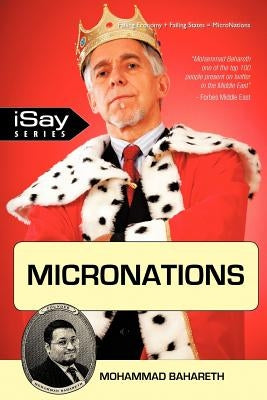Micronations: For those who are tired of existing incompetent governments and are longing for something new and refreshing by Bahareth, Mohammad
