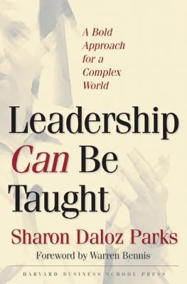 Leadership Can Be Taught: A Bold Approach for a Complex World by Parks, Sharon Daloz
