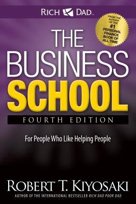 The Business School: The Eight Hidden Values of a Network Marketing Business by Kiyosaki, Robert T.